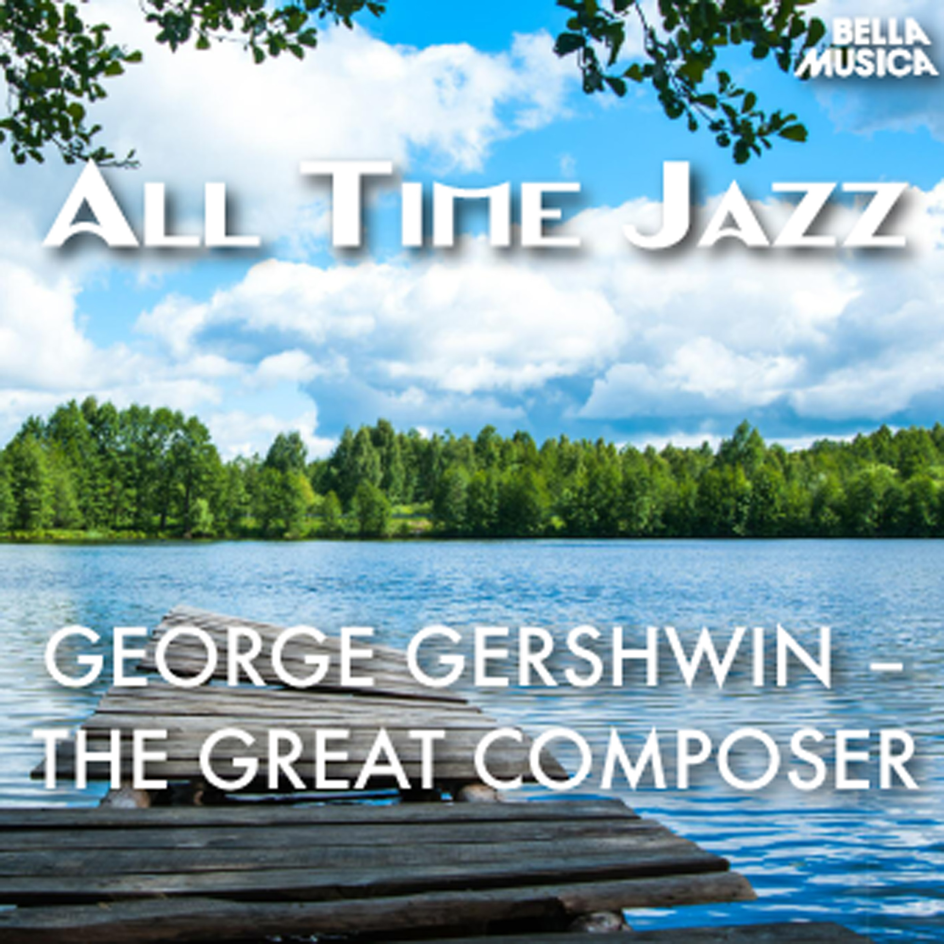 All Time Jazz: George Gershwin - The Great Composer