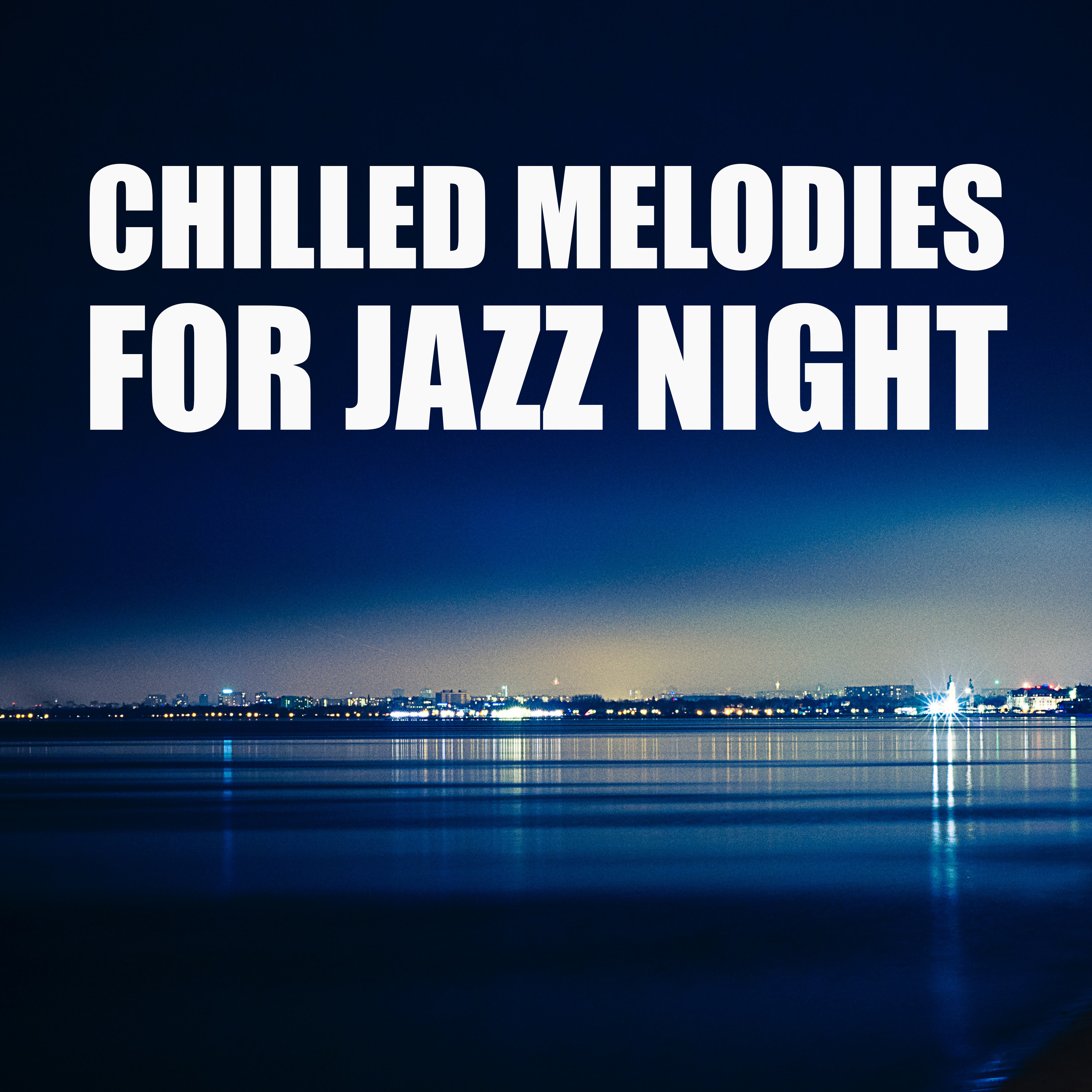 Chilled Melodies for Jazz Night