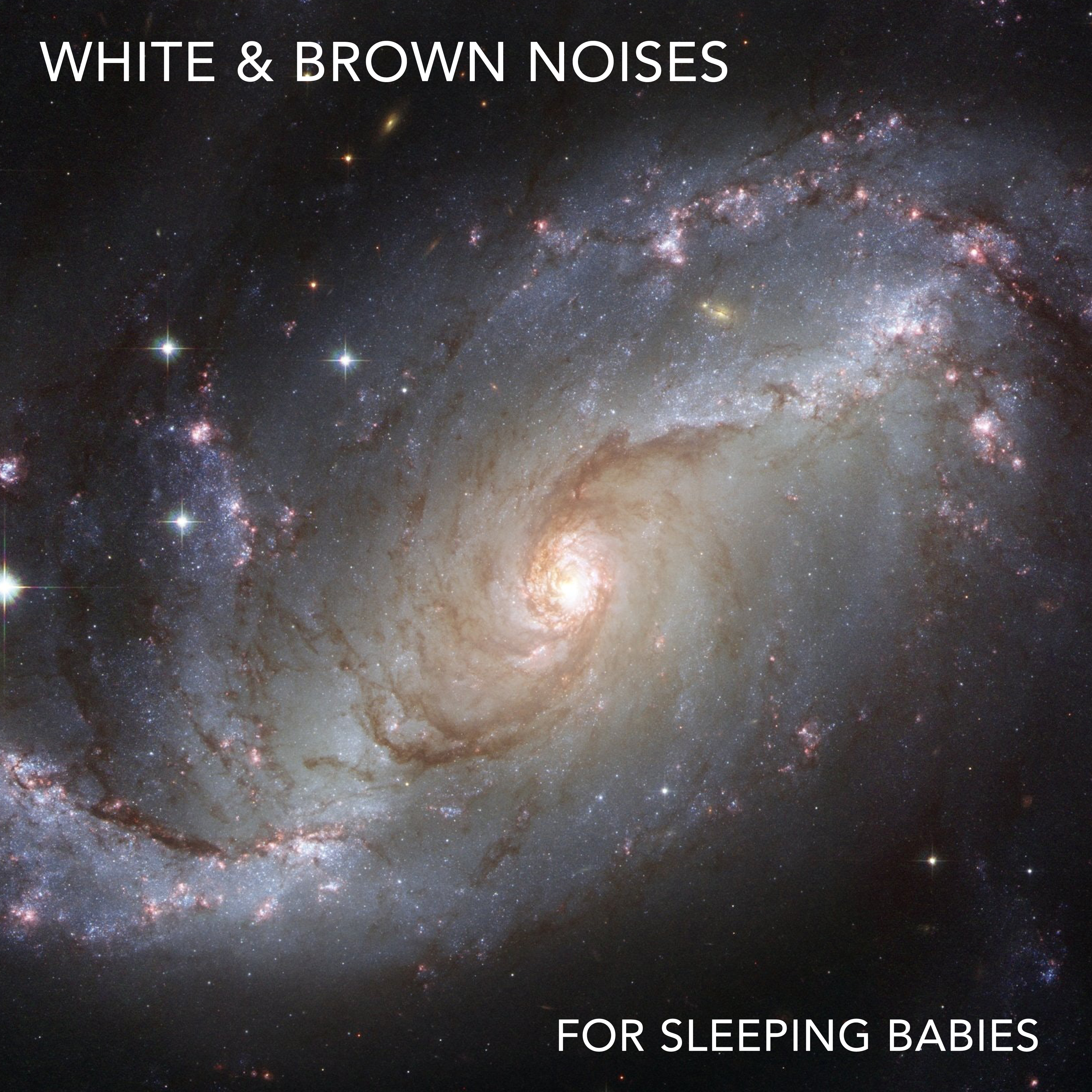 18 White & Brown Noises for Sleeping Babies