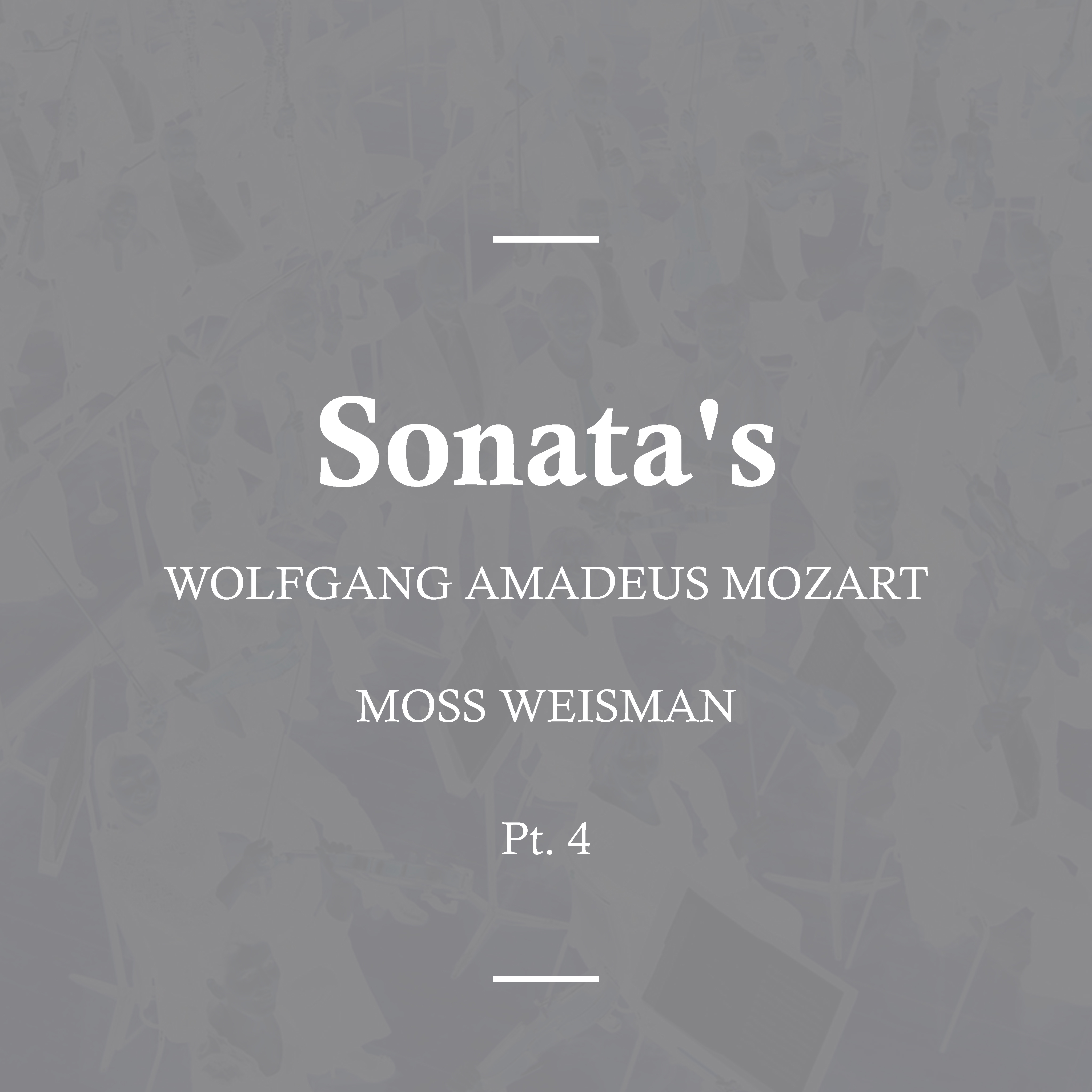 Wolfgang Amadeus Mozart: Sonata's, Pt. 4