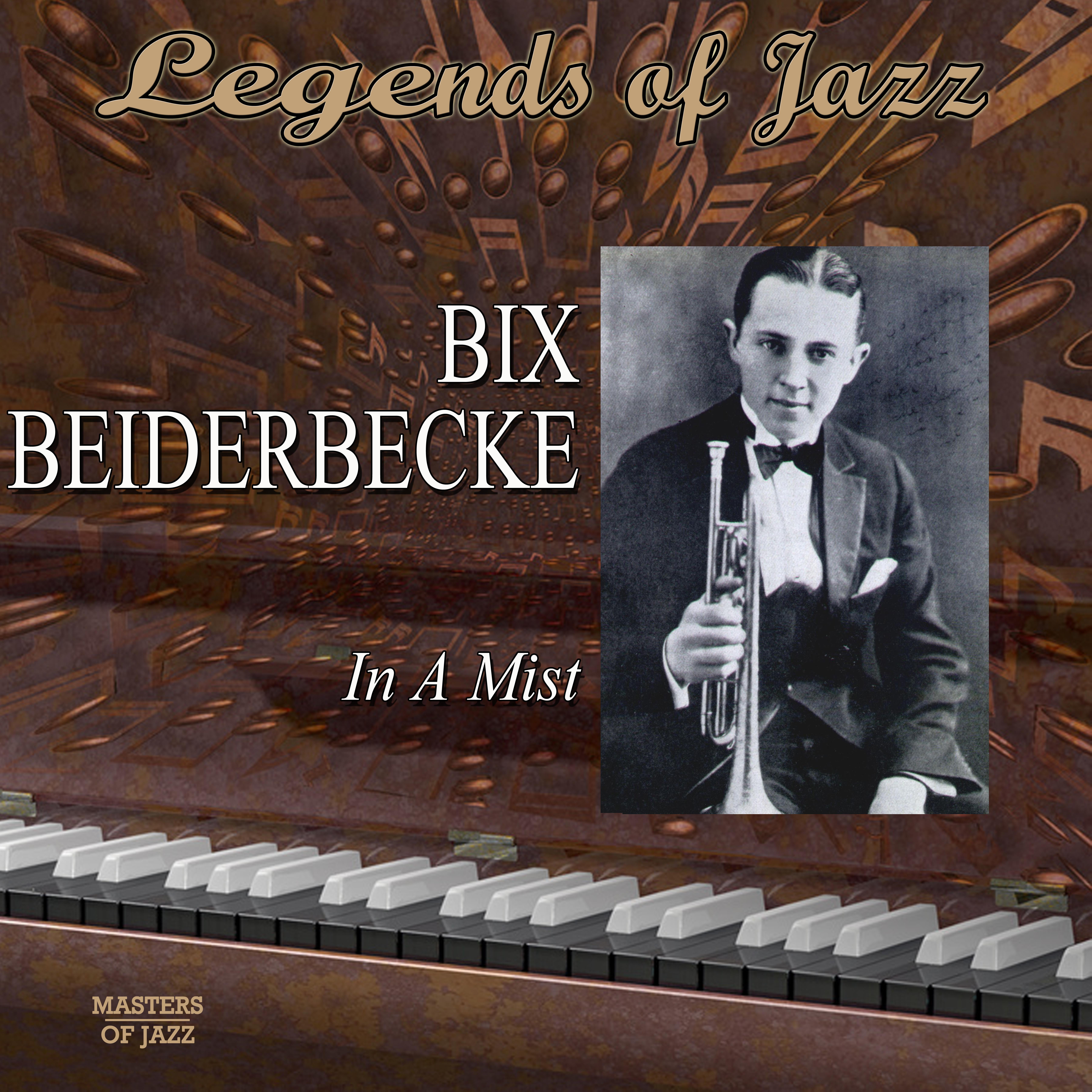 Legends Of Jazz: Bix Beiderbecke - In A Mist