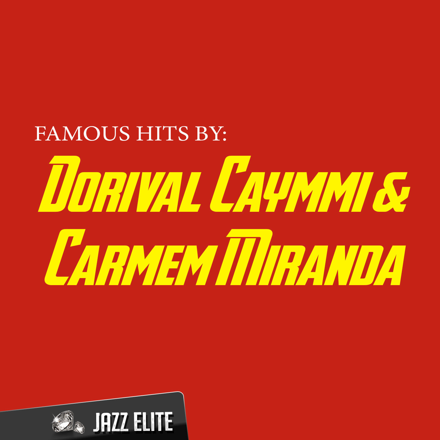Famous Hits by Dorival Caymmi & Carmem Miranda