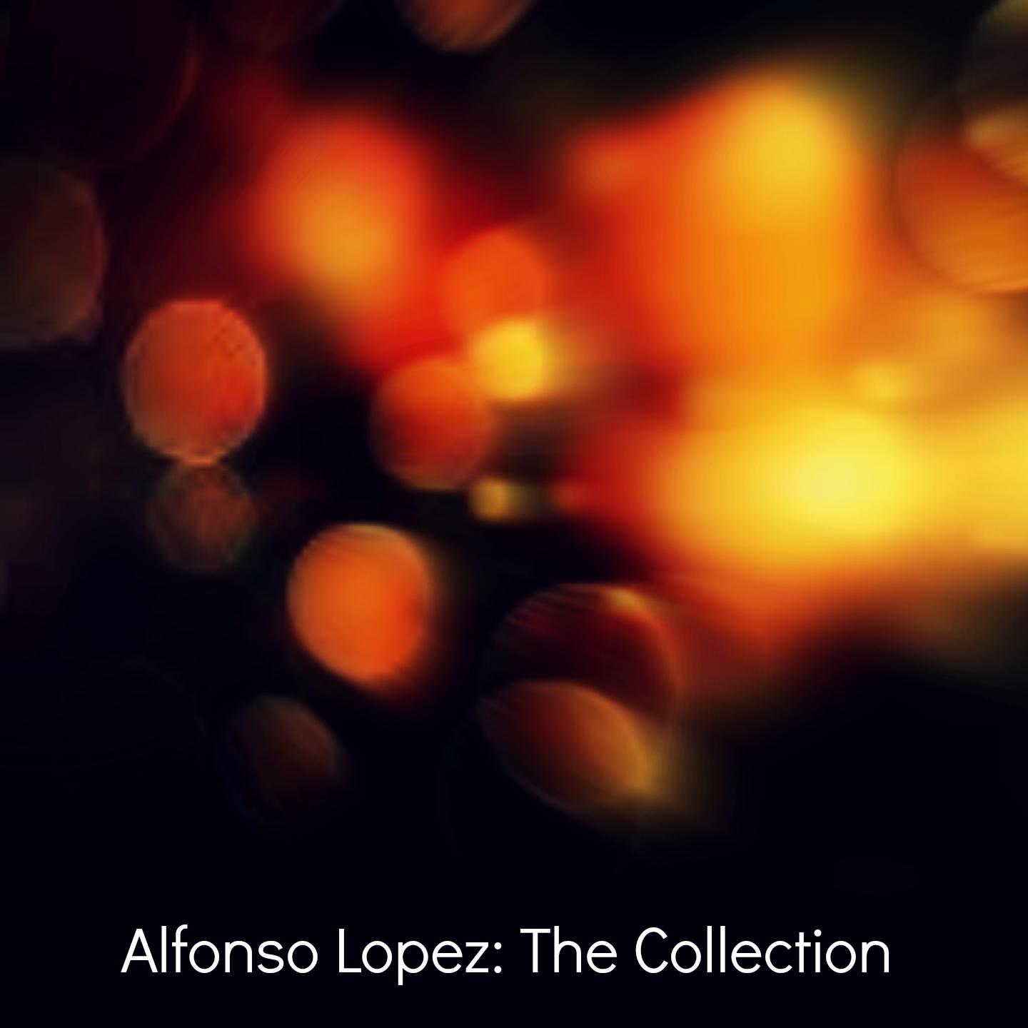 Alfonso Lopez: The Collection
