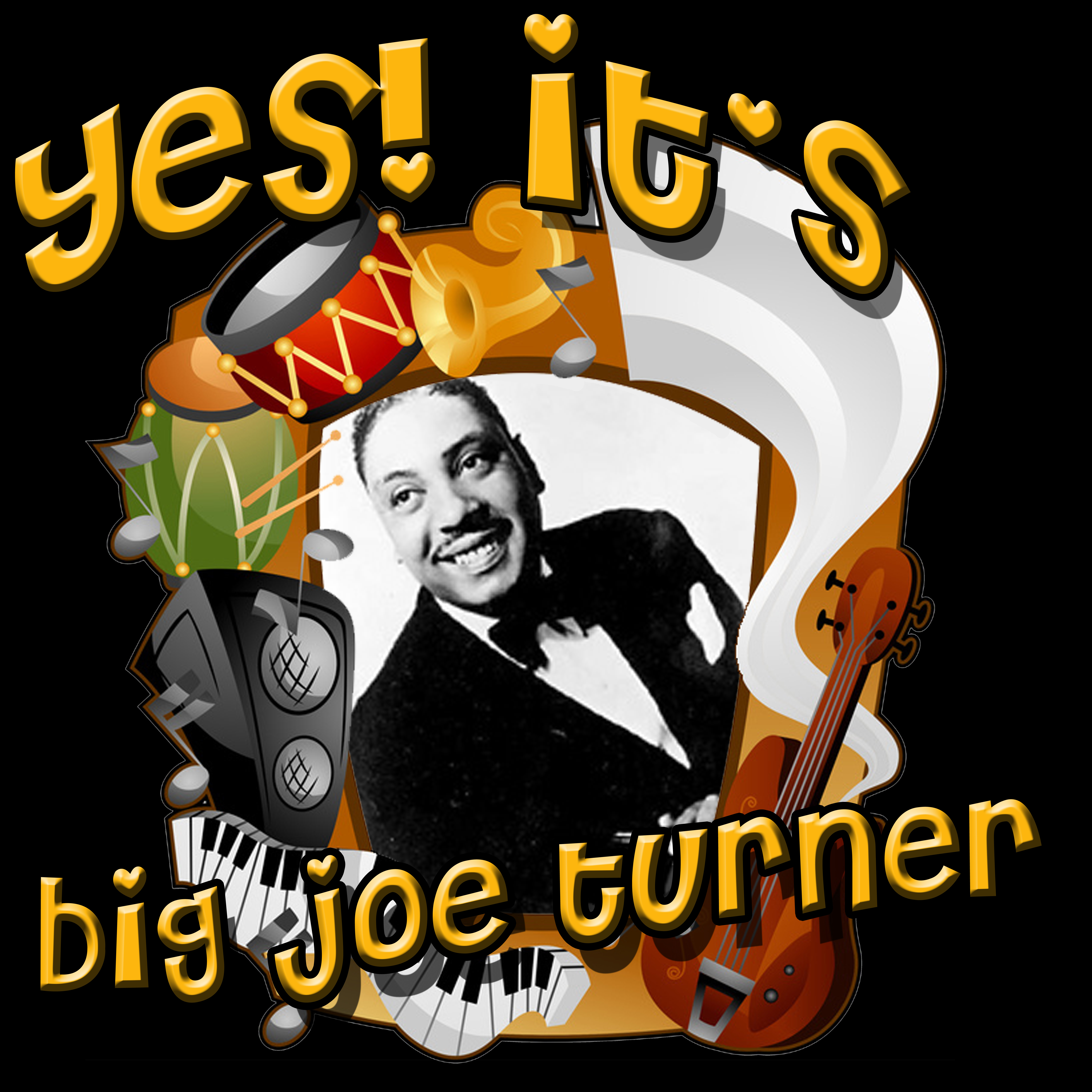 Yes! It's Big Joe Turner