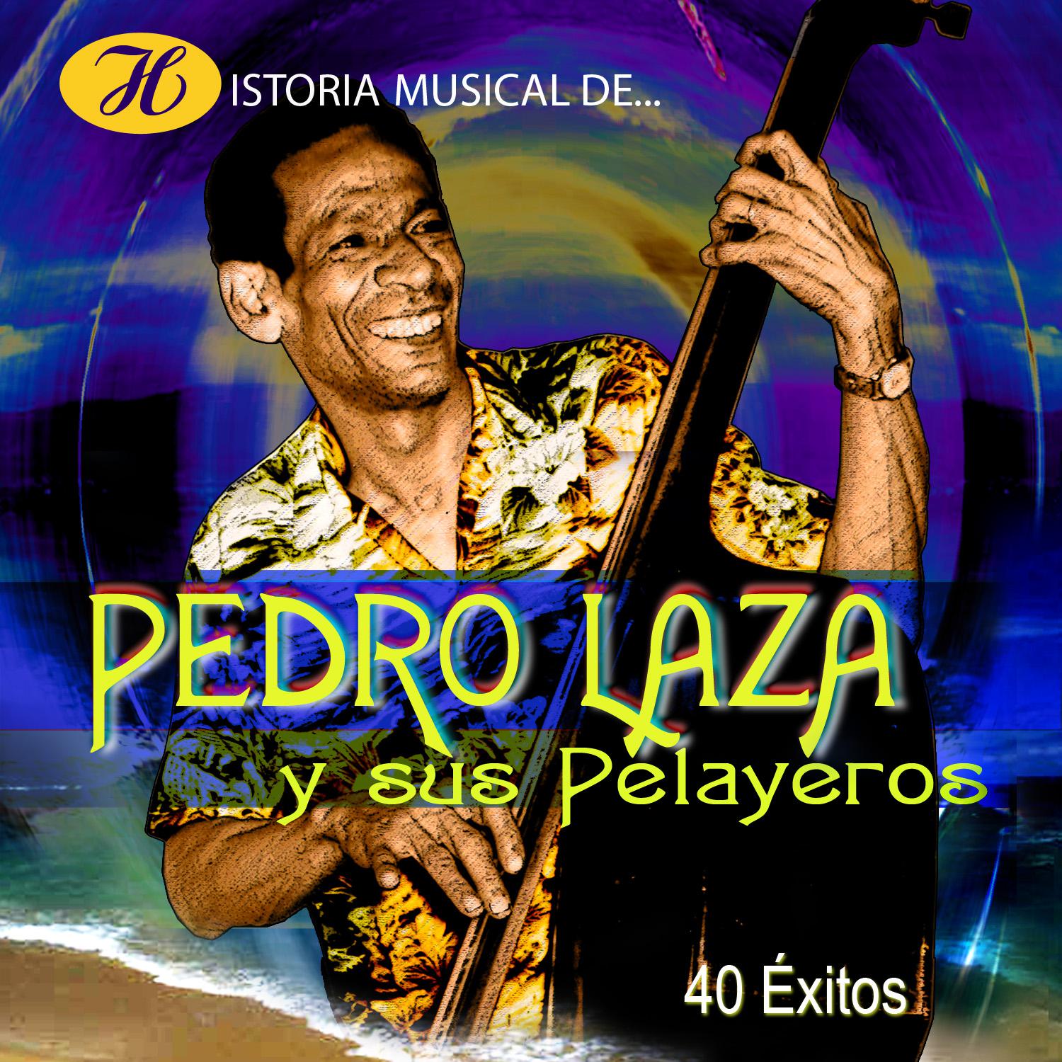 Historia Musical de Pedro Laza y Sus Pelayeros: 40 É xitos