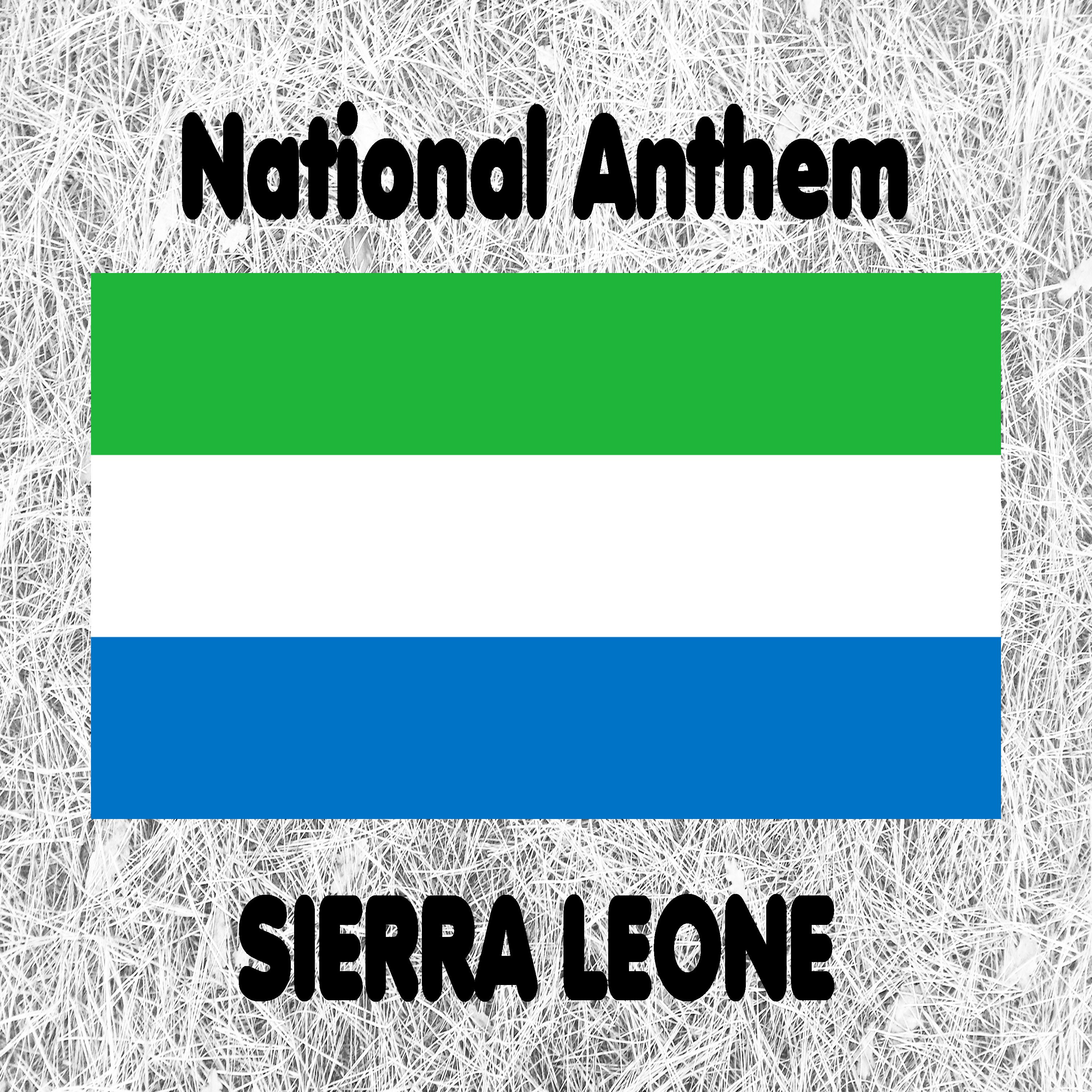 Sierra Leone - High We Exalt Thee, Realm of the Free - Sierra Leonean National Anthem