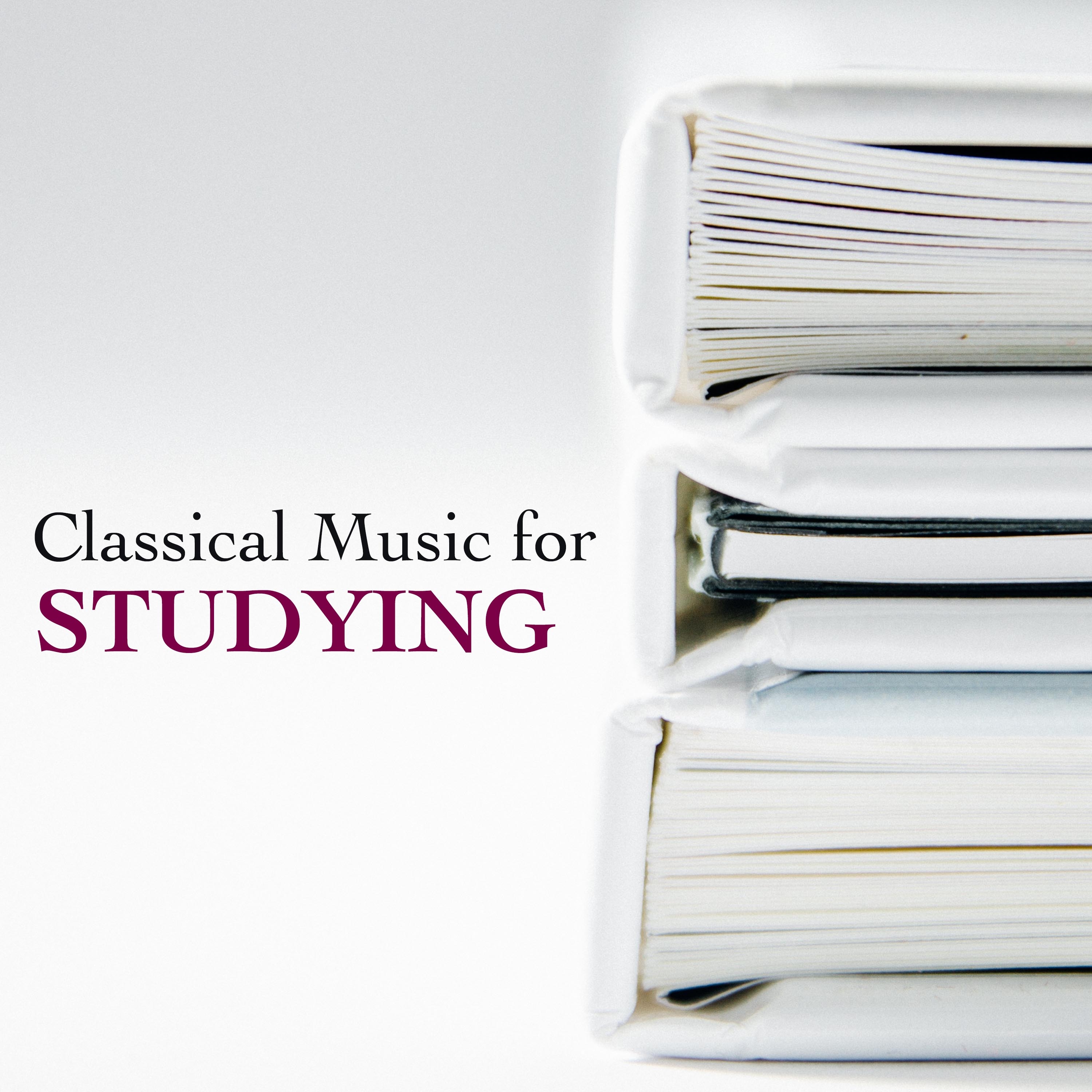 Classical Music for Studying: Best Soft Concentration Music to Listen to while Studying, Reading or Working