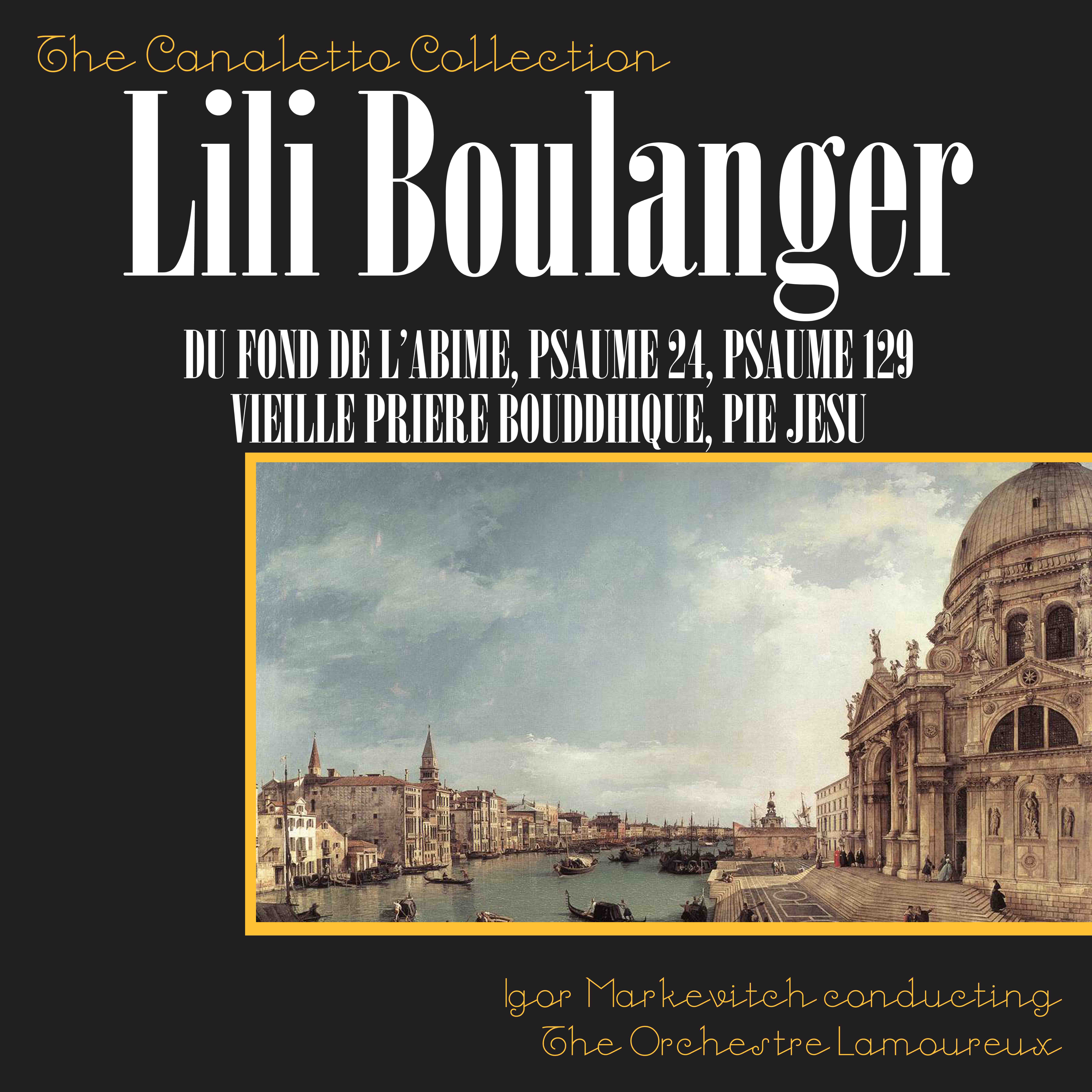 Boulanger: Du Fond De L'abime; Psaume 24; Psume 129; Vielle Priere Bouddhique; Pie Jesu