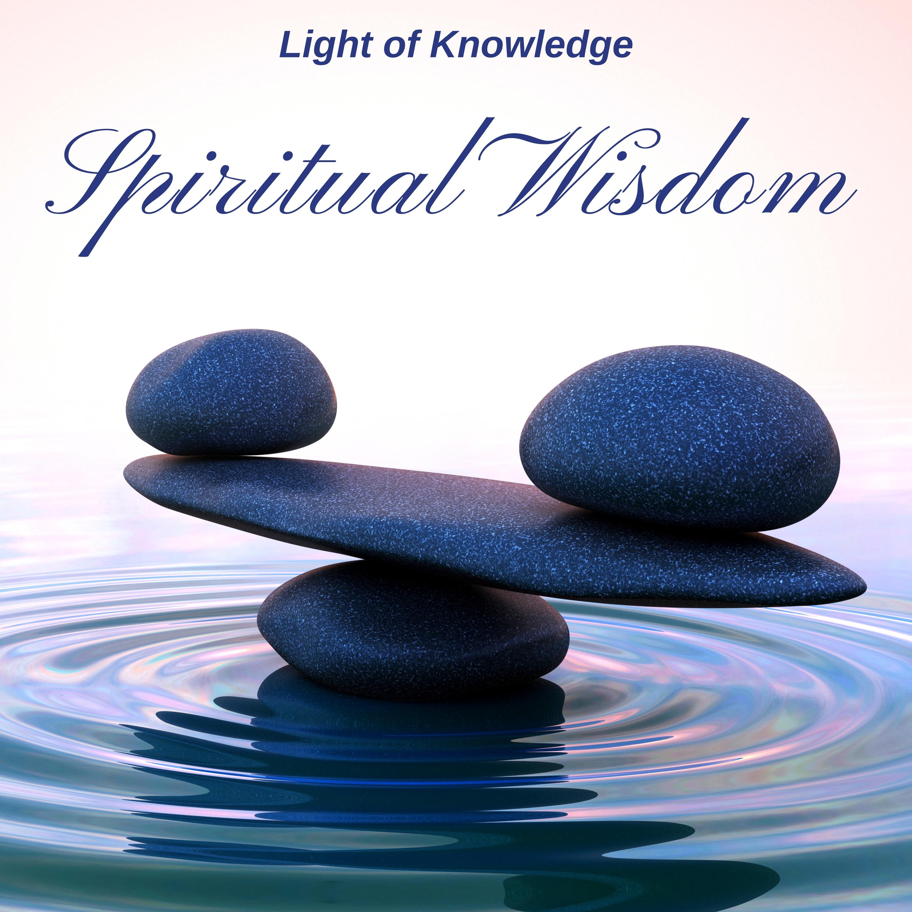 Spiritual Wisdom: Light of Knowledge, Inner Peace & Way of Transformation, Self Awareness Music, Asian Zen Music