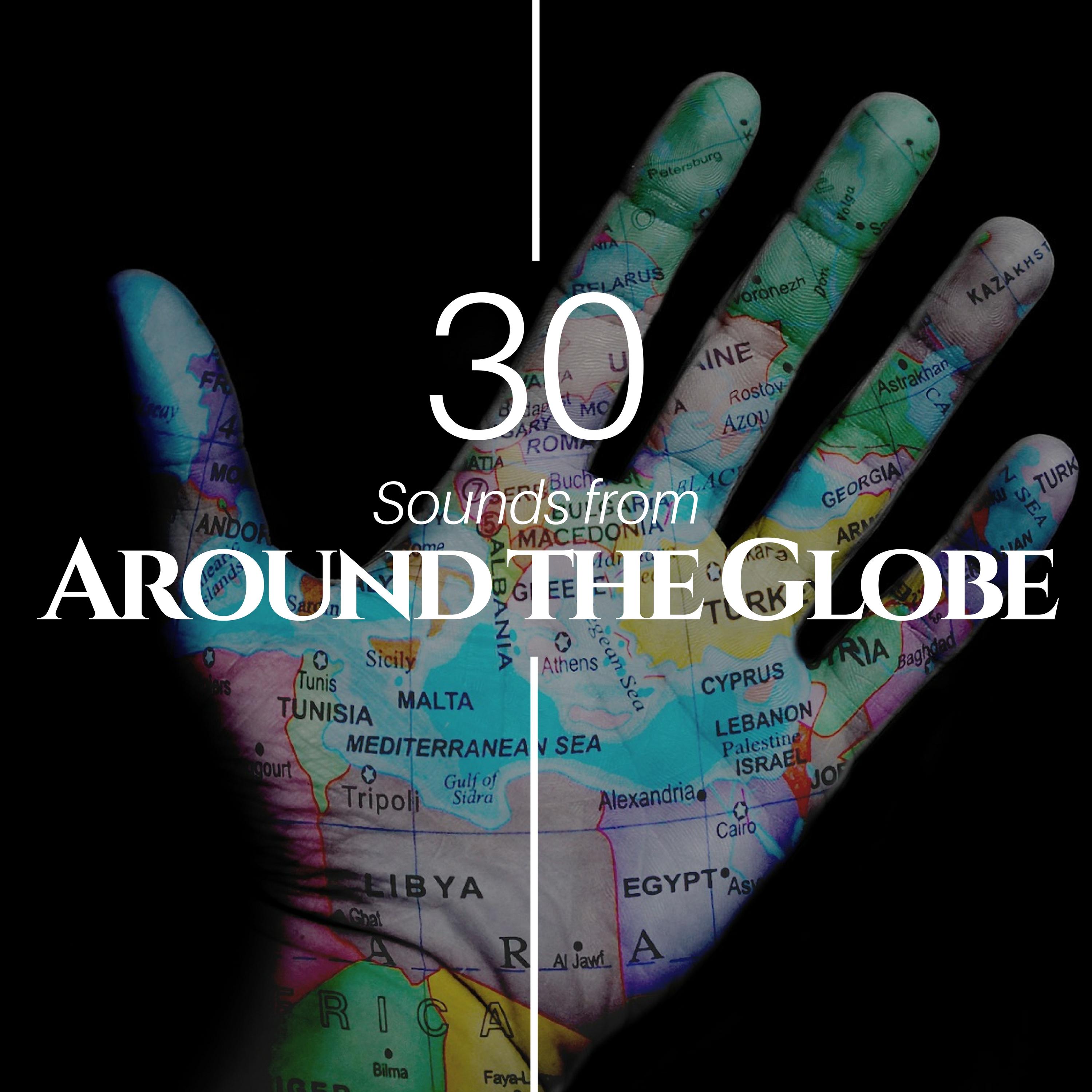 30 Sounds from Around the Globe - Local Folk Music, Classical Traditional Music, Indian & Buddhist Music, Percussions and Flute, Tabla & Sitar
