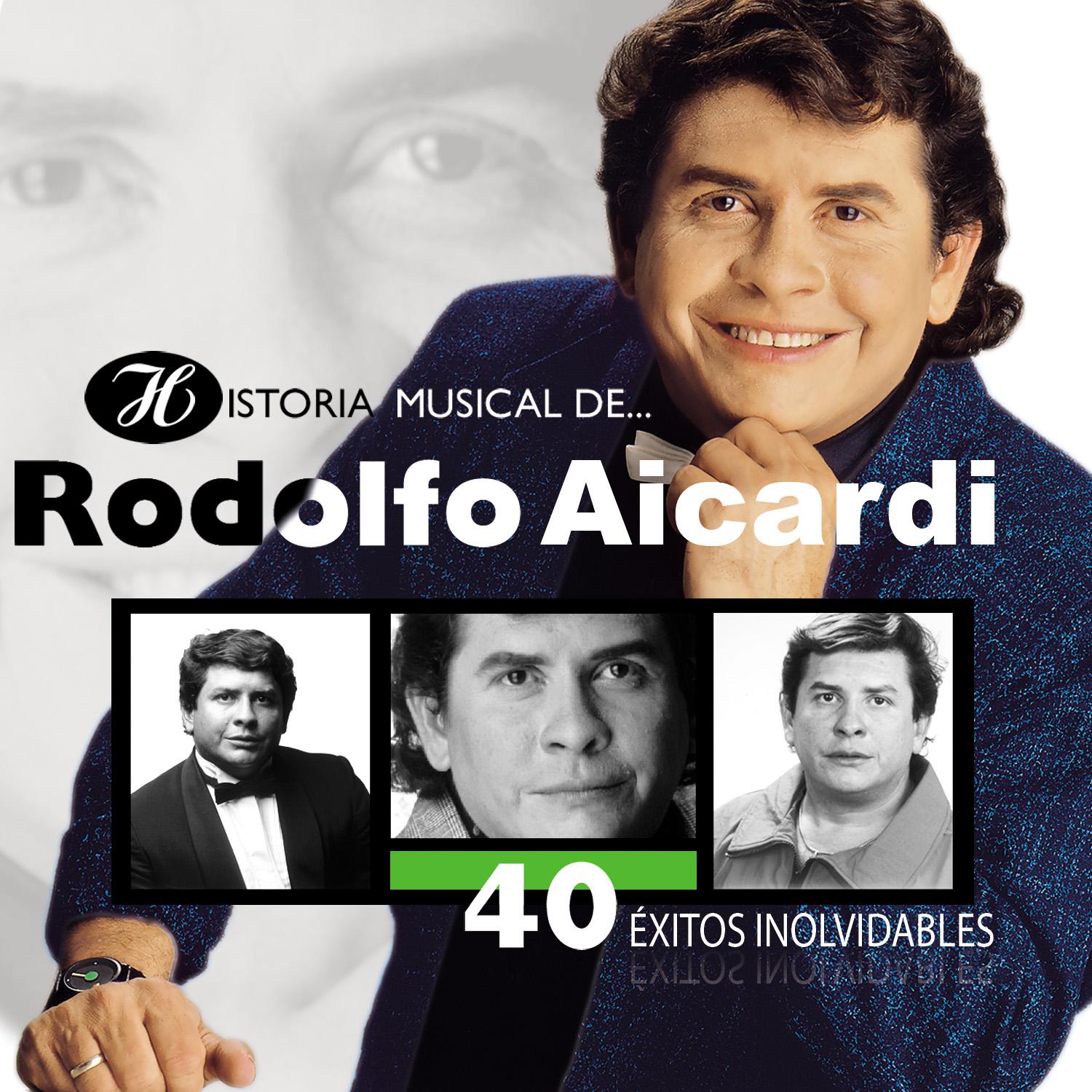 Historia Musical de Rodolfo Aicardi: 40 É xitos Inolvidables