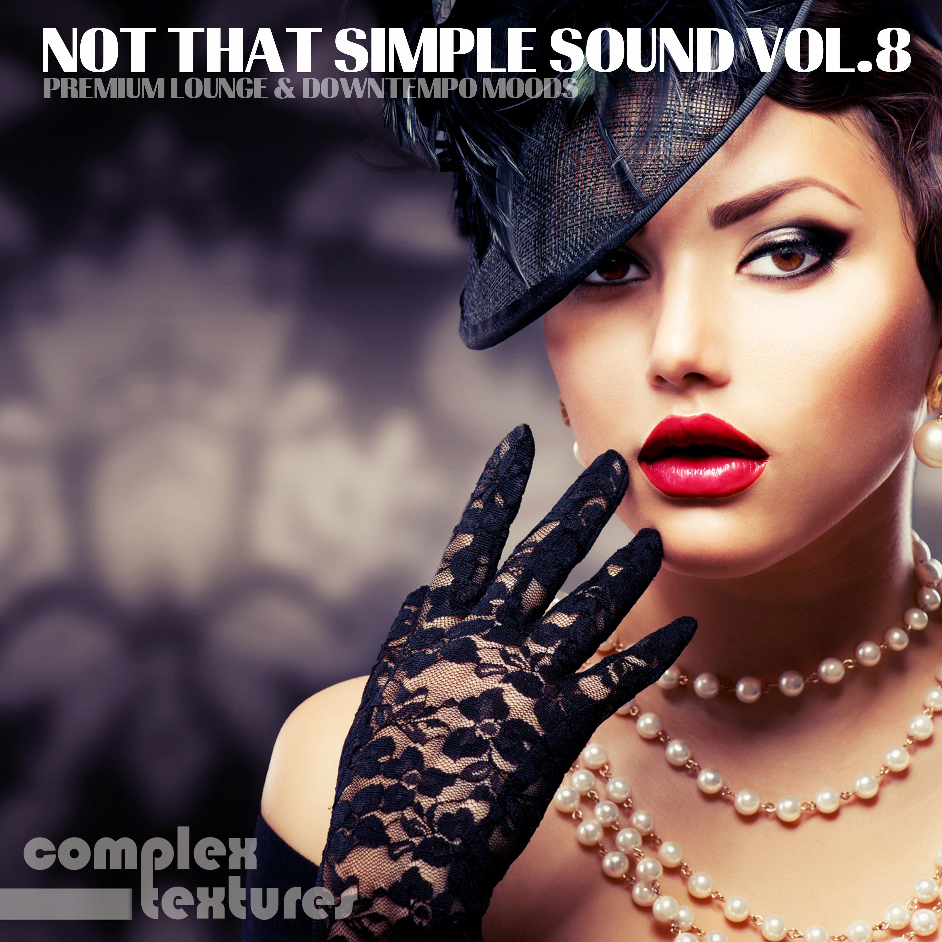 Not That Simple Sound, Vol. 8 - Premium Lounge and Downtempo Moods