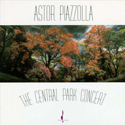 Astor Piazzolla: The Central Park Concert [live]