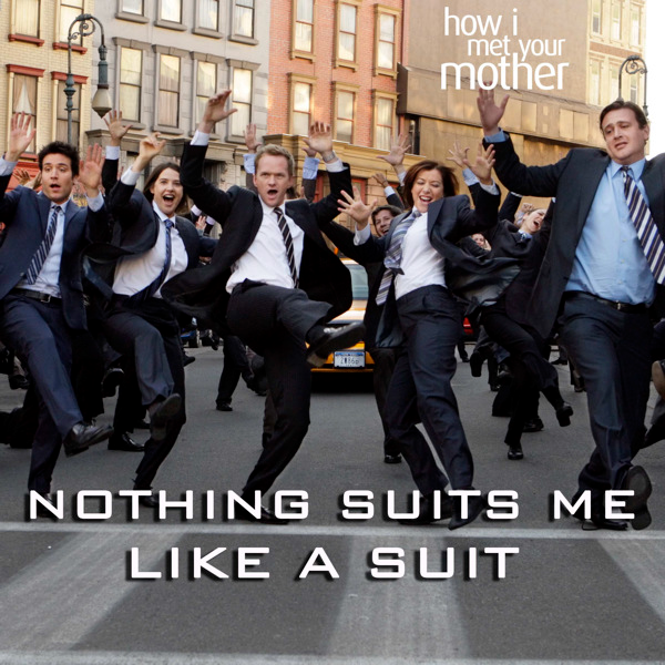 Nothing Suits Me Like a Suit (fromHow I Met Your Mother)