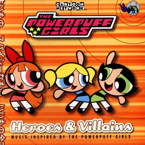 Powerpuff Girls Heroes & Villains - Powerpuff Girls: Heroes & Villains Soundtrack