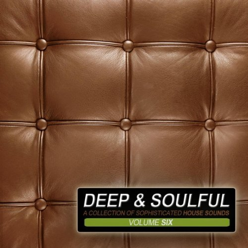 Deep & Soulful Vol. 6 - A Collection Of Sophisticated House Sounds