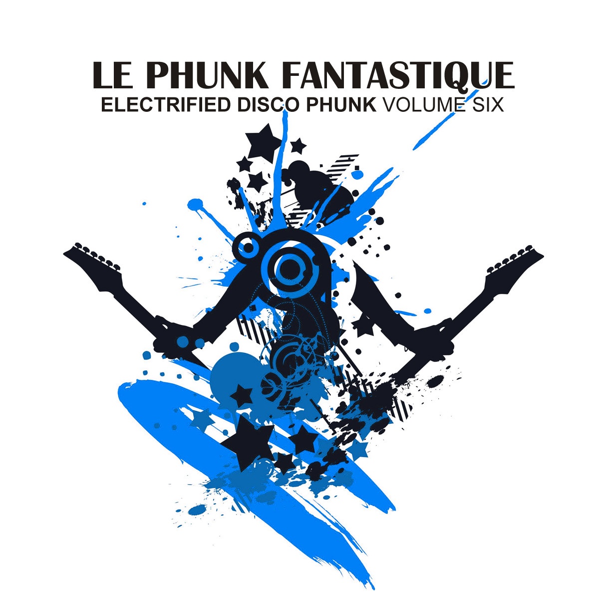 Le Phunk Fantastique 6 - Electrified Disco Phunk