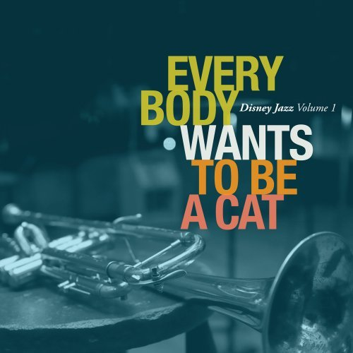 Everybody Wants to Be a Cat : Disney Jazz Volume 1