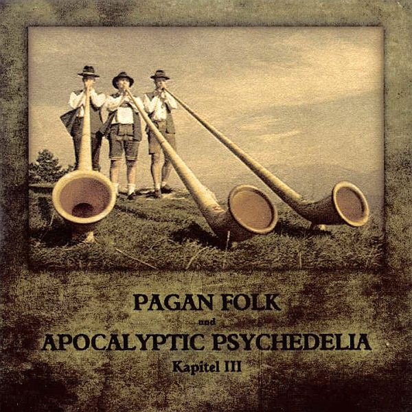 Pagan Folk Und Apocalyptic Psychedelia - Kapitel III