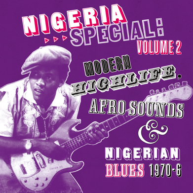 Nigeria Special vol. 2 Modern Highlife, Afro Sounds & Nigerian Blues 1970-76