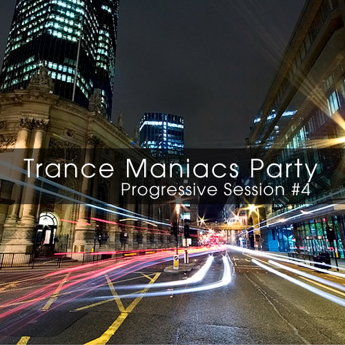 Trance Maniacs Party Progressive Session #4