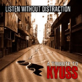 Listen Without Distraction: A Tribute To Kyuss