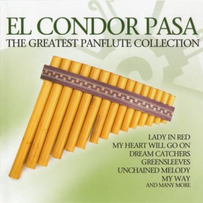 El Condor Pasa- The Greatest Panflute CollectionPanflute Collection