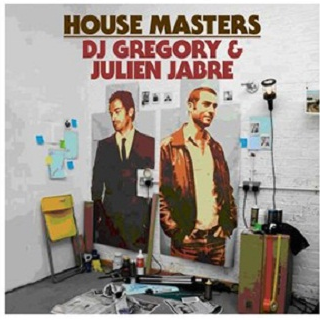 House Masters DJ Gregory And Julien Jabre