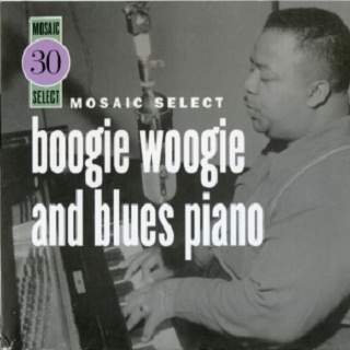 Mosaic Select: Boogie Woogie and Blues Piano