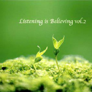 Listening Is Believing vol.2