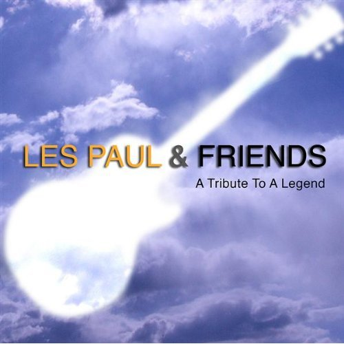 Les Paul and Friends: Tribute to a Legend
