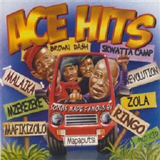 Ace Hits: Kwaito Tribute to: Brown Dash, Skwatta Camp, Malaika, Mzekezeke, Mafikizolo, Mapaputsi, Ri