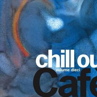 Chill Out Cafe Volume Dieci
