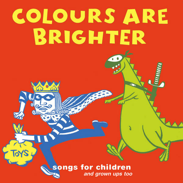 Colours Are Brighter: Songs For Children And Grown Ups Too