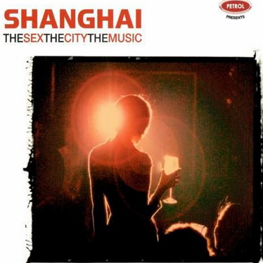 Shanghai - The Sex, The City, The Music