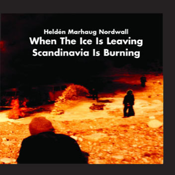 When The Ice Is Leaving, Scandinavia Is Burning