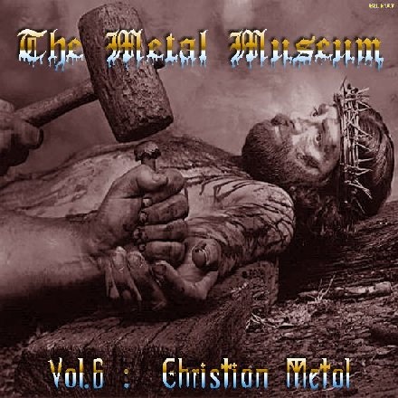 The Metal Museum Vol. 6: Christian Metal