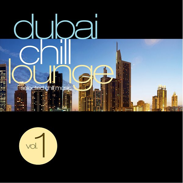 Dubai Chill Lounge Vol.1