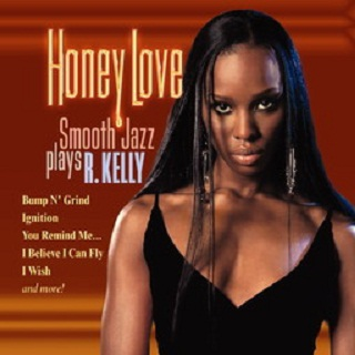 Honey Love: Smooth Jazz Plays R. Kelly