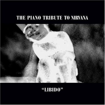 Libido: The Piano Tribute to Nirvana