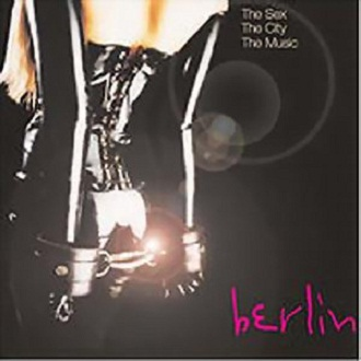 Berlin - The Sex, The City, The Music