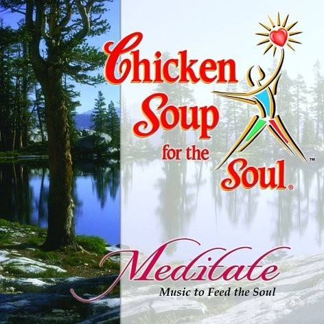 Chicken Soup for the Soul: Meditate