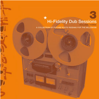 Hi-Fidelity Dub Sessions - Volume Three