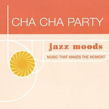 Jazz Moods - Cha Cha Party