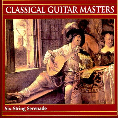 Classical Guitar Masters: Six-String Serenade