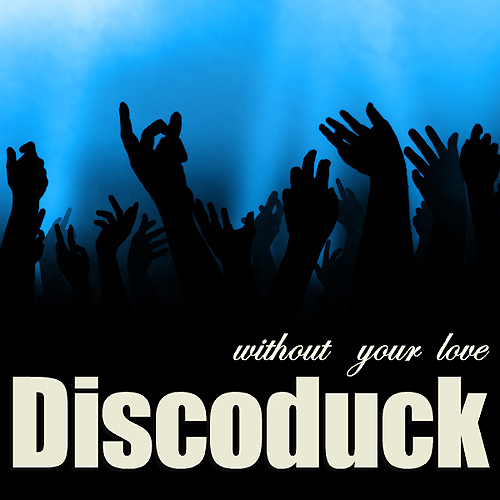 Without Your Love (Discoduck Radio Edit)
