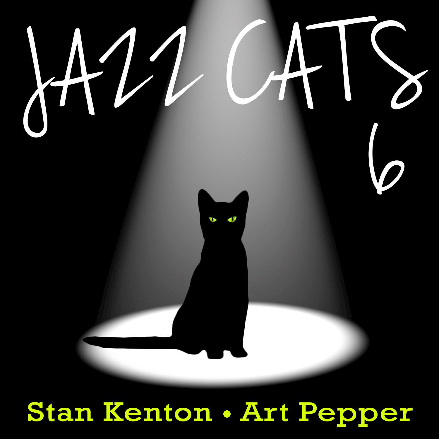 Jazz Cats, Vol. 6 - Stan Kenton and Art Pepper