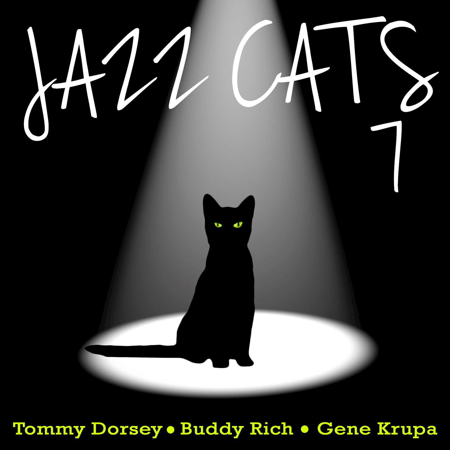 Jazz Cats, Vol. 7 - Tommy Dorsey, Buddy Rich and Gene Krupa