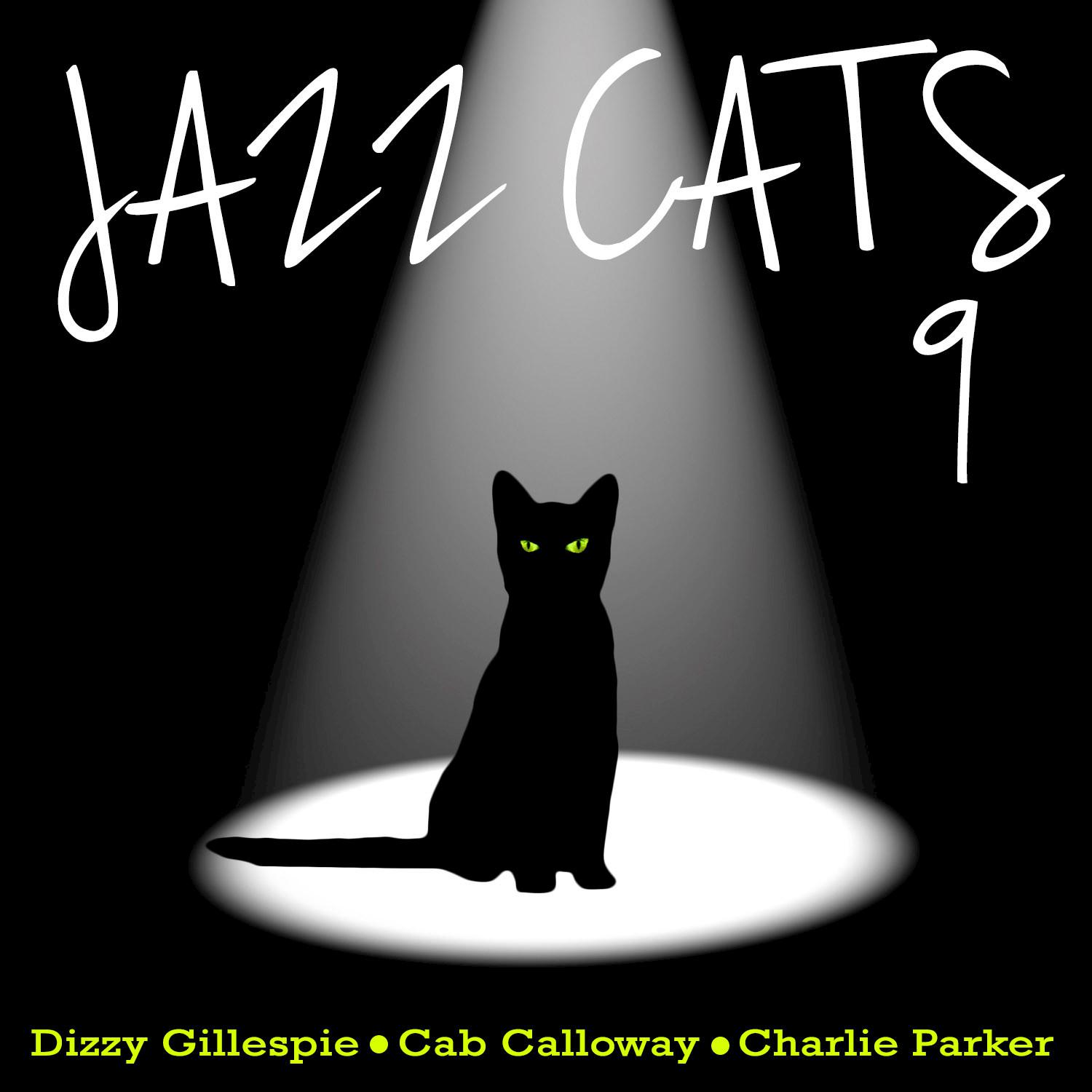 Jazz Cats, Vol. 9 - Dizzy Gillespie, Cab Calloway and Charlie Parker