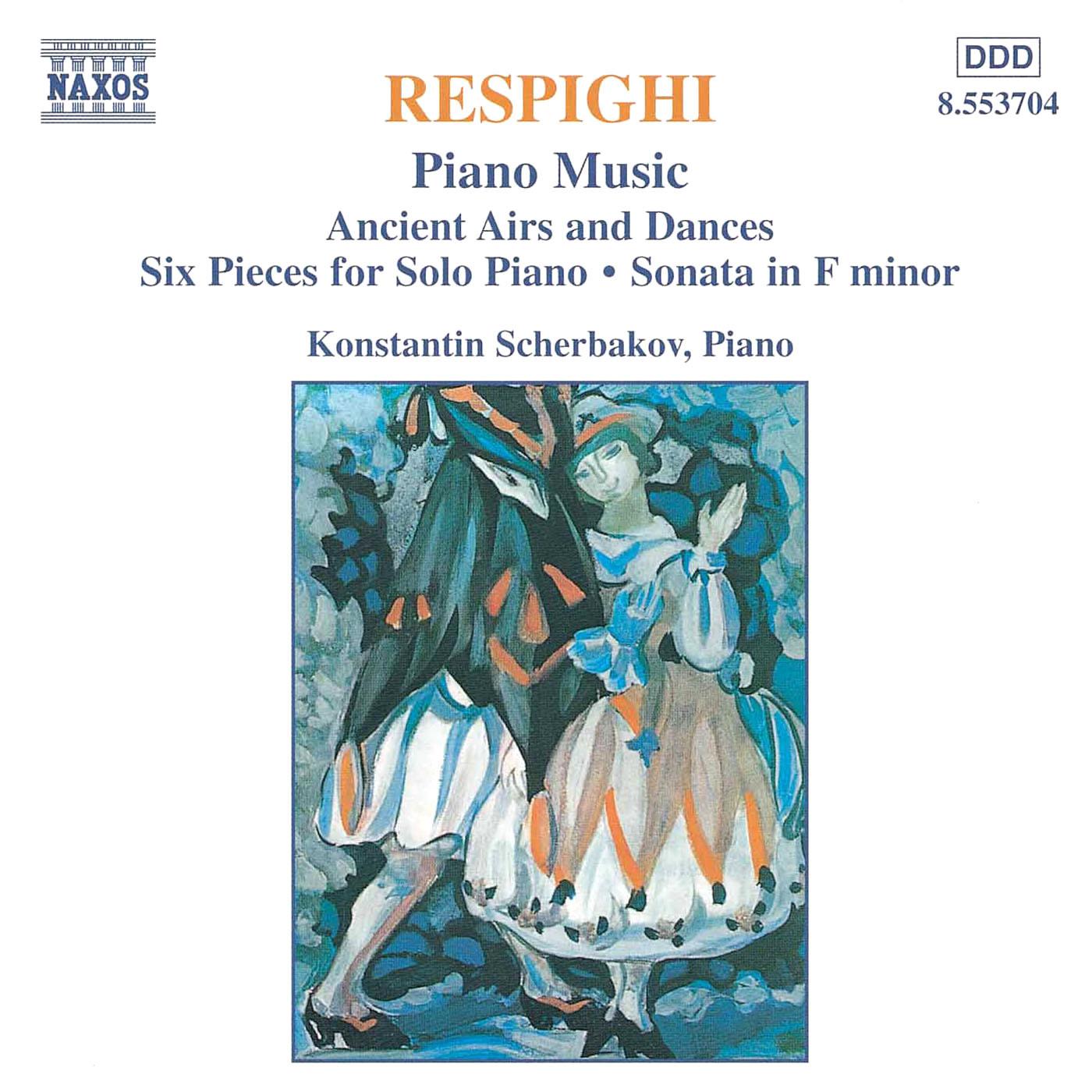 RESPIGHI, O.: Piano Music (Scherbakov) - Ancient Airs and Dances / 6 Pieces / Piano Sonata in F Minor